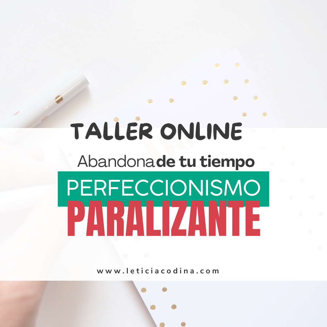 Taller Online Abandona de tu tiempo Perfeccionismo Paralizante